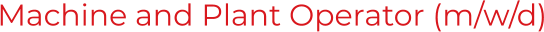 Machine and Plant Operator (m/w/d)