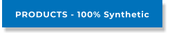 PRODUCTS - 100% Synthetic