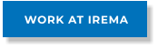 WORK AT IREMA