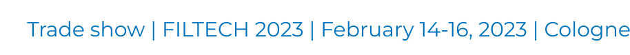 Trade show | FILTECH 2023 | February 14-16, 2023 | Cologne