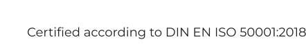 Certified according to DIN EN ISO 50001:2018