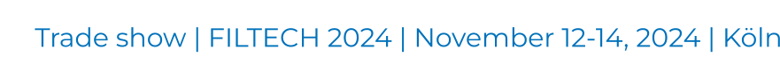 Trade show | FILTECH 2024 | November 12-14, 2024 | Köln