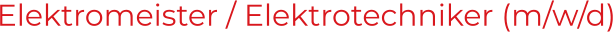 Elektromeister / Elektrotechniker (m/w/d)