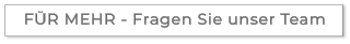 FÜR MEHR - Fragen Sie unser Team
