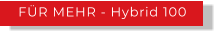 FÜR MEHR - Hybrid 100