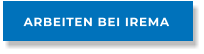 ARBEITEN BEI IREMA
