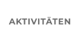 AKTIVITÄTEN