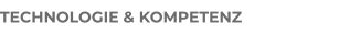 TECHNOLOGIE & KOMPETENZ