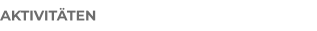 AKTIVITÄTEN