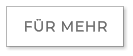 FÜR MEHR