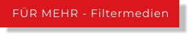 FÜR MEHR - Filtermedien