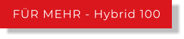 FÜR MEHR - Hybrid 100
