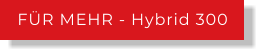 FÜR MEHR - Hybrid 300