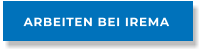 ARBEITEN BEI IREMA