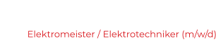 Elektromeister / Elektrotechniker (m/w/d)