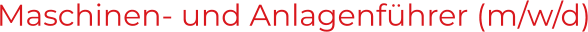 Maschinen- und Anlagenführer (m/w/d)