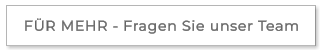 FÜR MEHR - Fragen Sie unser Team