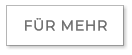 FÜR MEHR