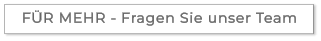 FÜR MEHR - Fragen Sie unser Team