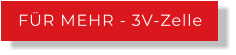 FÜR MEHR - 3V-Zelle