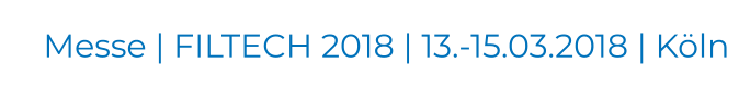 Messe | FILTECH 2018 | 13.-15.03.2018 | Köln