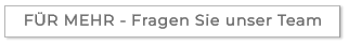 FÜR MEHR - Fragen Sie unser Team